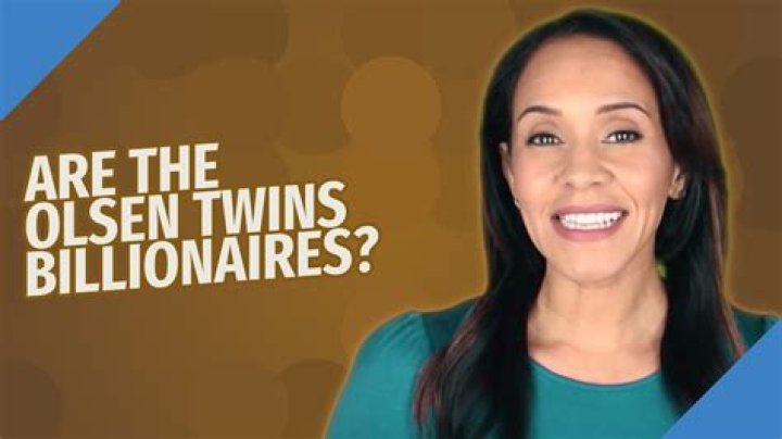 Are the Olsen twins billionaires?