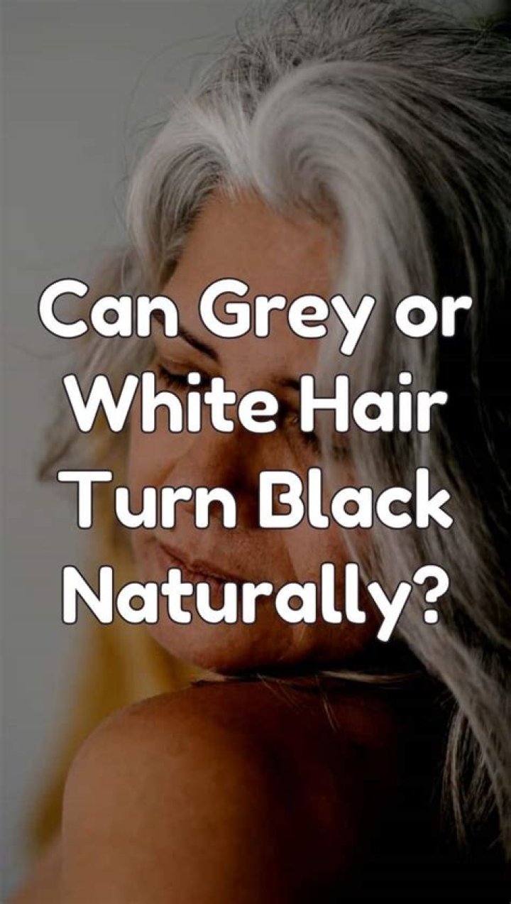 Can grey hair be turned black naturally?