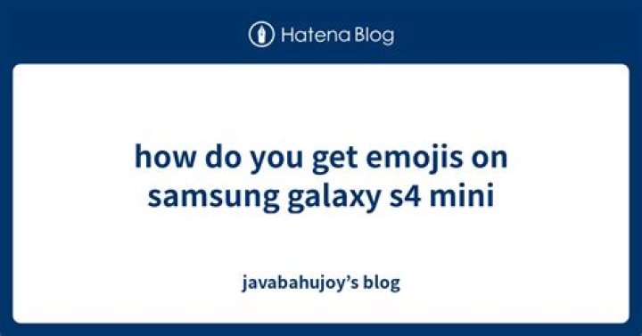 How do you get Emojis on Samsung Galaxy S4 Mini?