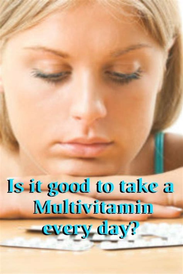 Is it good to take a multivitamin everyday?
