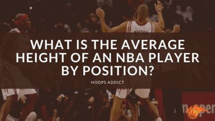 What is the average height of an NBA player by position?
